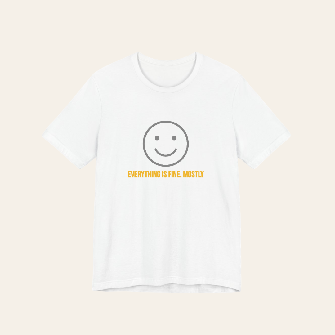 Everything is fine. Mostly custom tee design